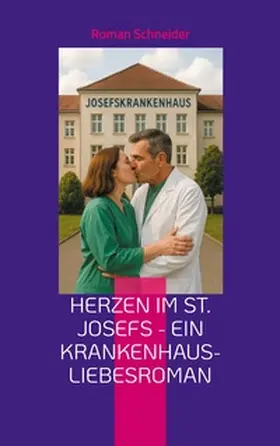 Schneider |  Herzen im St. Josefs - ein Krankenhaus-Liebesroman | Buch |  Sack Fachmedien