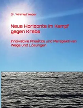 Weber |  Neue Horizonte im Kampf gegen Krebs | eBook | Sack Fachmedien