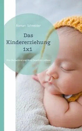 Schneider |  Das Kindererziehung 1x1 | eBook | Sack Fachmedien