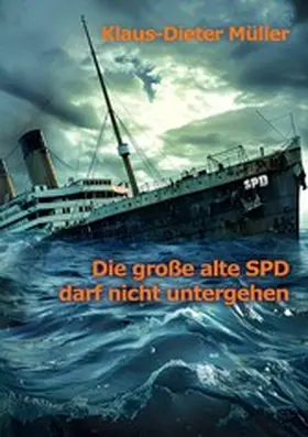 Müller |  Die große alte SPD darf nicht untergehen | eBook | Sack Fachmedien