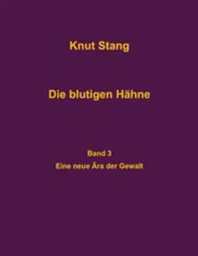 Stang |  Die blutigen Hähne, Band 3: Eine neue Ära der Gewalt | eBook | Sack Fachmedien