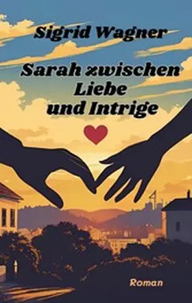 Wagner |  Sarah zwischen Liebe und Intrige | eBook | Sack Fachmedien