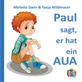 Gwin / Verlag / Wildmoser |  Paul sagt, er hat ein AUA | Buch |  Sack Fachmedien
