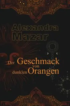 Mazar |  Der Geschmack von dunklen Orangen | Buch |  Sack Fachmedien