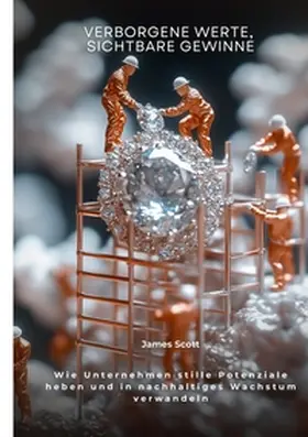 Scott |  Verborgene Werte, sichtbare Gewinne | Buch |  Sack Fachmedien