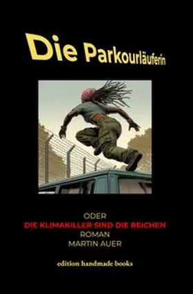 Auer |  Die Parkourläuferin oder Die Klimakiller sind die Reichen | Buch |  Sack Fachmedien