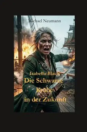 Neumann | Isabella Black Die Schwarze Krähe in der Zukunft | Buch | 978-3-8194-0844-1 | www.sack.de