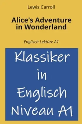 Carroll / Graf |  Alice's Adventure in Wonderland: Englisch Lektüre A1 | Buch |  Sack Fachmedien