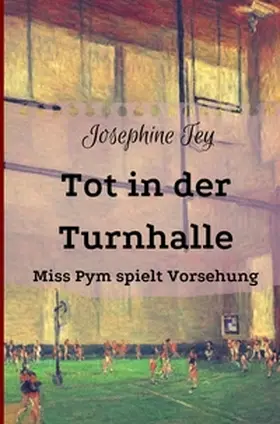 Tey |  Tot in der Turnhalle | Buch |  Sack Fachmedien