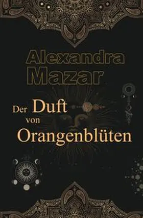 Mazar |  Der Duft von Orangenblüten | Buch |  Sack Fachmedien