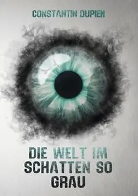 Dupien |  Die Welt im Schatten so grau | Buch |  Sack Fachmedien