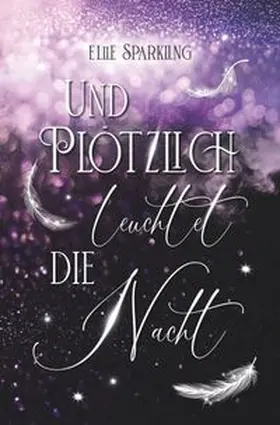 Sparkling |  Und plötzlich leuchtet die Nacht | Buch |  Sack Fachmedien