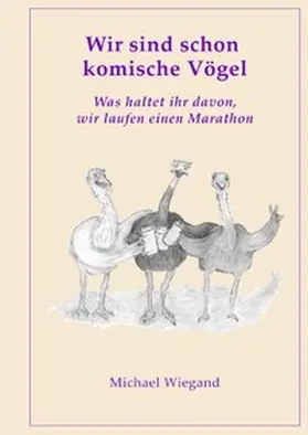 Wiegand |  Wir sind schon komische Vögel | Buch |  Sack Fachmedien