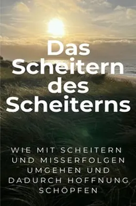 Falk |  Das Scheitern des Scheiterns | Buch |  Sack Fachmedien