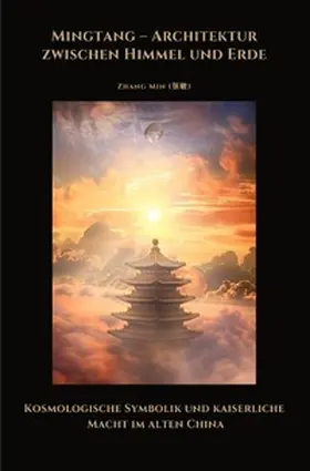 Zhang |  Mingtang – Architektur zwischen Himmel und Erde | Buch |  Sack Fachmedien