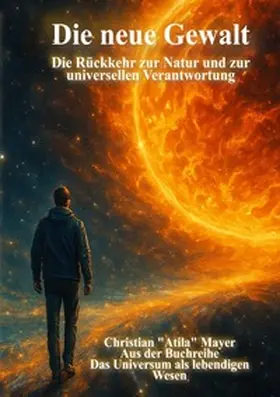 Mayer |  Das Universum als lebendiges Wesen / Die neue Gewalt | Buch |  Sack Fachmedien