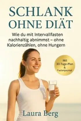 Berg |  "Schlank ohne Diät: Wie du mit Intervallfasten nachhaltig abnimmst - ohne Kalorienzählen, ohne Hungern" | eBook | Sack Fachmedien