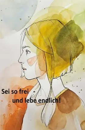 Kappenberg |  Sei so frei - und lebe endlich! | Buch |  Sack Fachmedien