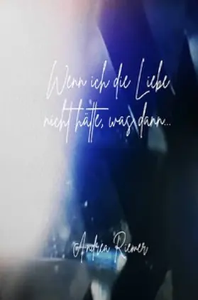 Riemer |  Archetypenserie / Wenn ich die Liebe nicht hätte, was dann? | Buch |  Sack Fachmedien