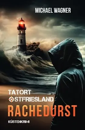Wagner | Tatort Ostfriesland / Tatort Ostfriesland - Rachedurst | Buch | 978-3-8197-2859-4 | www.sack.de