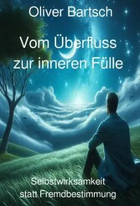 Bartsch |  Vom Überfluss zur inneren Fülle | eBook | Sack Fachmedien