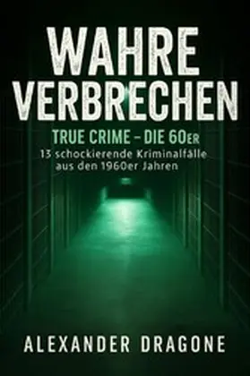 Dragone |  Wahre Verbrechen | eBook | Sack Fachmedien