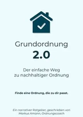 Amann |  Grundordnung 2.0 - Der einfache Weg zu nachhaltiger Ordnung | eBook | Sack Fachmedien