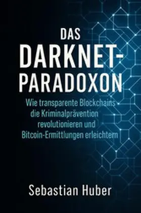 Huber |  Das Darknet-Paradoxon | eBook | Sack Fachmedien