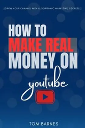 Barnes |  How to Make REAL Money On YouTube: | eBook | Sack Fachmedien