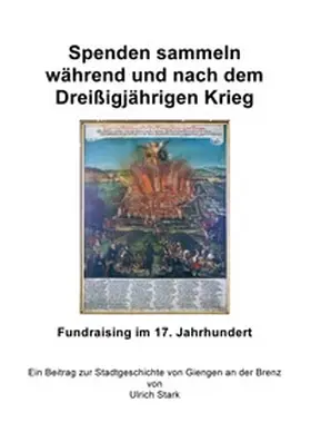 Stark |  Beiträge zur Stadtgeschichte von Giengen an der Brenz / Spenden sammeln während und nach dem Dreißigjährigen Krieg | Buch |  Sack Fachmedien