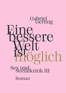 Gerling |  Sex und Sozialkritik / Eine bessere Welt ist möglich | Buch |  Sack Fachmedien