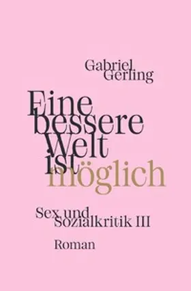 Gerling |  Sex und Sozialkritik / Eine bessere Welt ist möglich | Buch |  Sack Fachmedien
