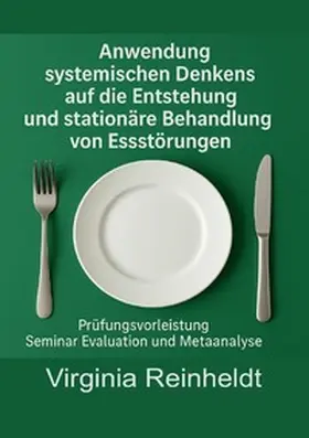 Reinheldt |  Anwendung systemischen Denkens auf die Entstehung und stationäre Behandlung von Essstörungen | Buch |  Sack Fachmedien
