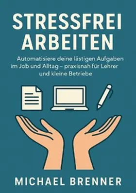 Brenner |  Stressfrei arbeiten | Buch |  Sack Fachmedien