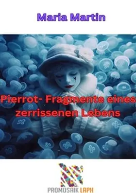 Martin / Rampoldi |  Pierrot – Fragmente eines zerrissenen Lebens | Buch |  Sack Fachmedien