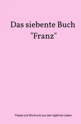 Neumeier |  Das siebente Buch "Franz" | Buch |  Sack Fachmedien