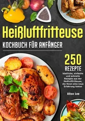 Lee |  Heißluftfritteuse Kochbuch für Anfänger | Buch |  Sack Fachmedien