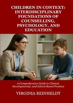 Reinheldt |  Children in Context: Interdisciplinary Foundations Of Counselling, Psychology, And Education | Buch |  Sack Fachmedien