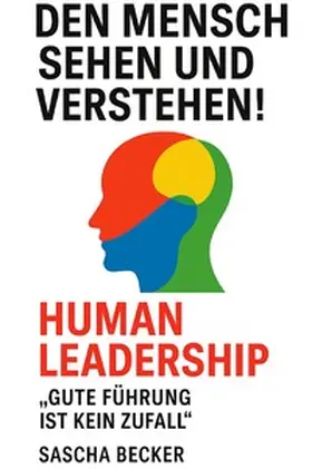 Becker |  Den Mensch sehen und verstehen! HUMAN LEADERSHIP | Buch |  Sack Fachmedien
