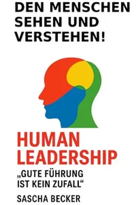 Becker |  Den Mensch sehen und verstehen! HUMAN LEADERSHIP | Buch |  Sack Fachmedien
