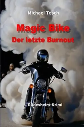 Tosch |  Magic Bike - Der letzte Burnout | Buch |  Sack Fachmedien