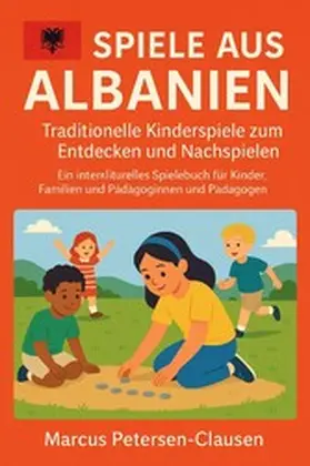 Petersen - Clausen |  Spiele aus Albanien | eBook | Sack Fachmedien