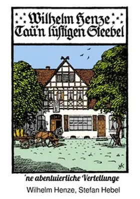 Hebel / Henze |  Wilhelm Henzes Schriften / Tau'n lustigen Steebel | Buch |  Sack Fachmedien