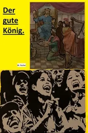 Fischer |  Der gute König. | Buch |  Sack Fachmedien