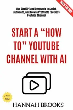 Brooks |  Start a "How To" YouTube Channel with AI: | eBook | Sack Fachmedien
