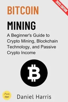 Harris |  Bitcoin Mining: | eBook | Sack Fachmedien