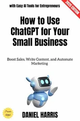 Harris |  How to Use ChatGPT for Your Small Business: | eBook | Sack Fachmedien