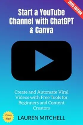 Mitchell |  Start a YouTube Channel with ChatGPT & Canva: | eBook | Sack Fachmedien