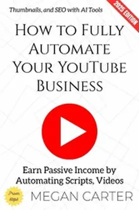 Carter |  How to Fully Automate Your YouTube Business: | eBook | Sack Fachmedien