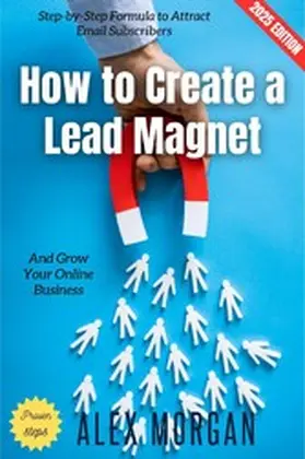 Morgan |  How to Create a Lead Magnet: | eBook | Sack Fachmedien